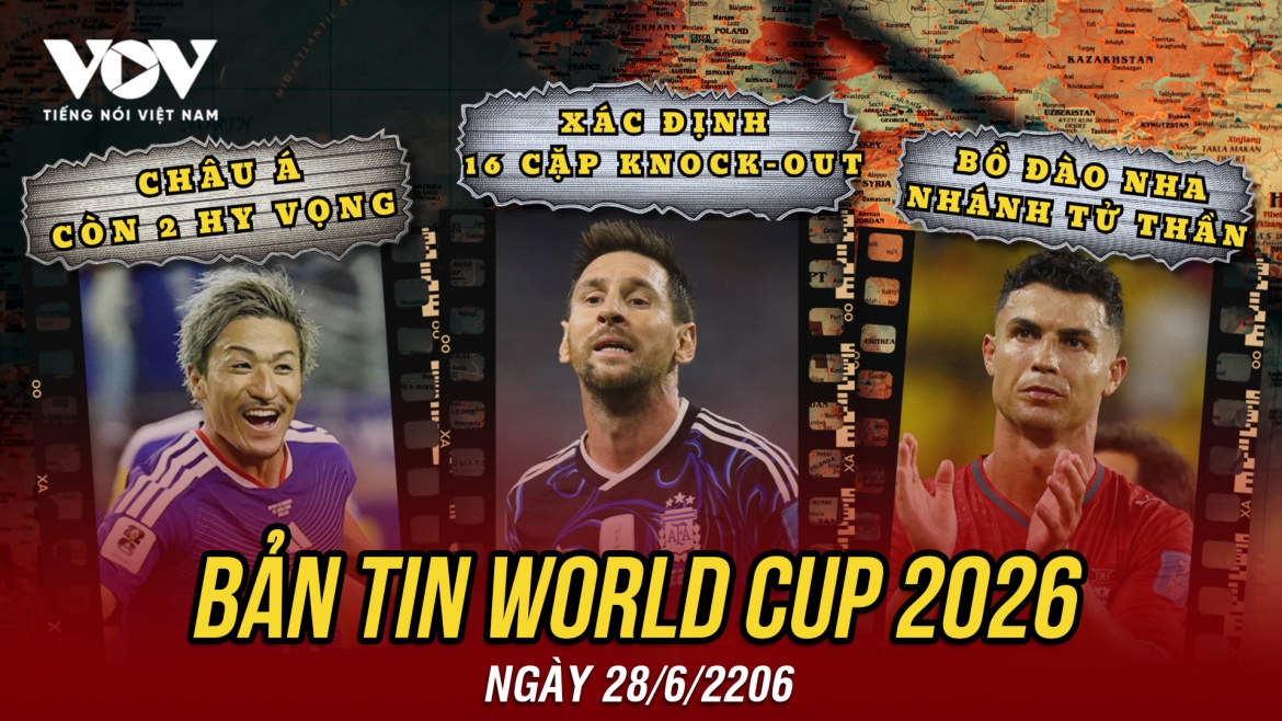 Bản tin World Cup 2026 hôm nay 28-6: Lộ diện 16 cặp knock-out, Bồ Đào Nha gặp khó